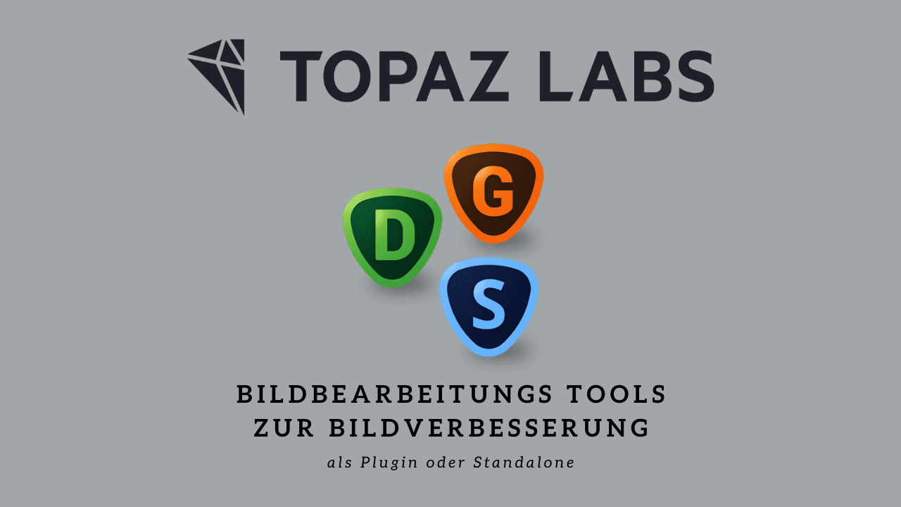 Du betrachtest gerade Topaz Labs: Tool zur Bildverbesserung als Plugin oder Standalone