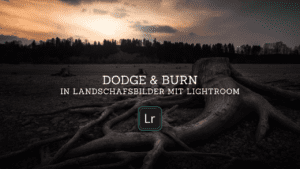 Mehr über den Artikel erfahren Dodge & Burn in Landschafsbilder mit Lightroom