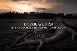 Dodge & Burn in Landschafsbilder mit Lightroom
