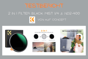 Testbericht Black Mist 1/4 & ND2-400 Variabler ND Filter, 2 in 1 Filter von K&F Concept