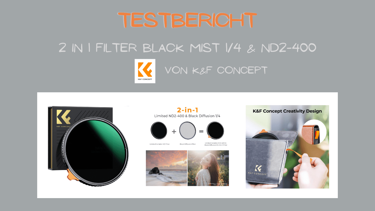 Du betrachtest gerade Testbericht Black Mist 1/4 & ND2-400 Variabler ND Filter, 2 in 1 Filter von K&F Concept